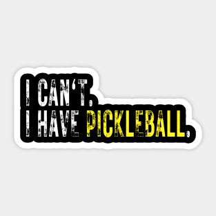 Cool Pickleball Coach With Saying I Can't I Have Pickleball Sticker